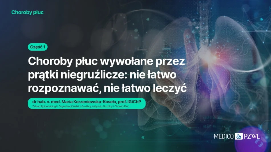 Choroby płuc wywołane przez prątki niegruźlicze. Niełatwo rozpoznawać, niełatwo leczyć