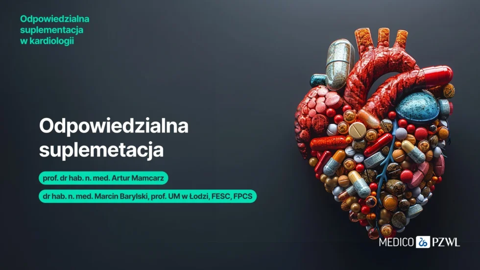 Odpowiedzialna suplementacja – kliniczne spojrzenie na preparaty wspomagające terapię.