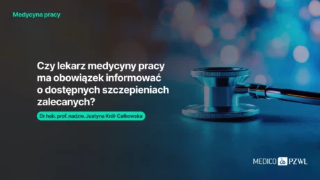 Obowiązki lekarza medycyny pracy w zakresie szczepień zalecanych