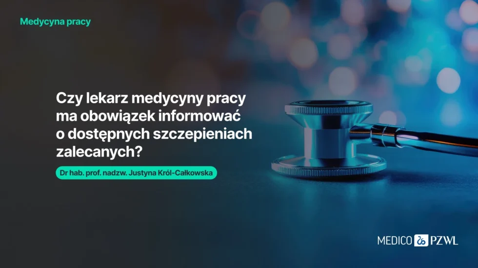 Obowiązki lekarza medycyny pracy w zakresie szczepień zalecanych