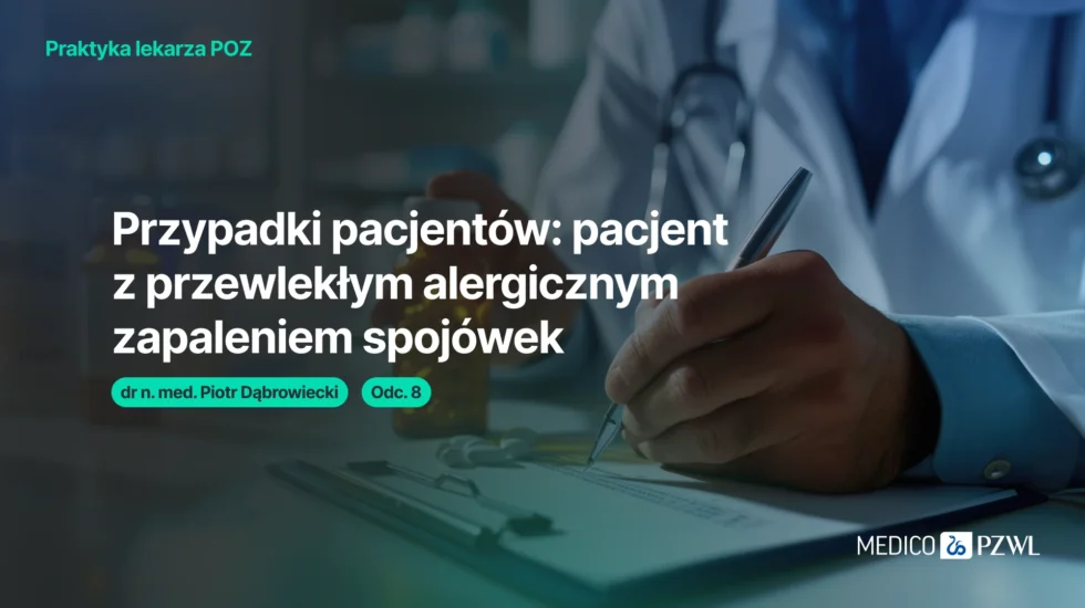 Przypadki: pacjent z przewlekłym alergicznym zapaleniem spojówek i nosa