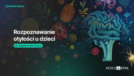 Epidemiologia, przyczyny i leczenie otyłości wieku rozwojowego