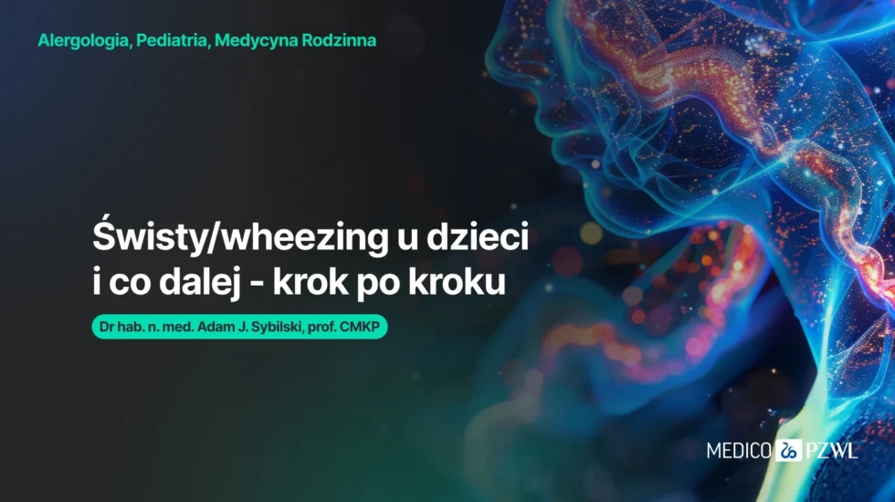 Świsty (wheezing) u dzieci i co dalej?